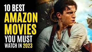 Top 10 Best Movies on AMAZON PRIME to Watch in 2023! MUST WATCH