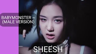 BABYMONSTER ~SHEESH (MALE VERSION)