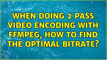 When doing 2 pass video encoding with FFmpeg, how to find the optimal bitrate?