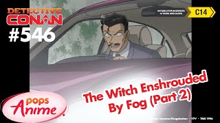 Detective Conan - Ep 546 - The Witch Enshrouded By Fog (Part 2) | EngSub