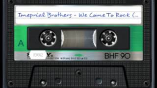 Imperial Brothers - We Come To Rock (We Dub To Scratch Mix)