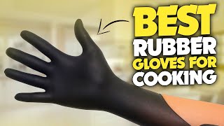 Top 5 Best Rubber Gloves For Cooking Review
