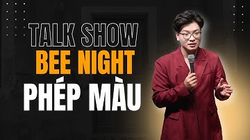 Quen Nhau là Một Phép Màu Tại Bee Night