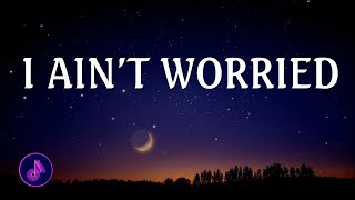 I Ain't Worried (lyrics) - OneRepublic