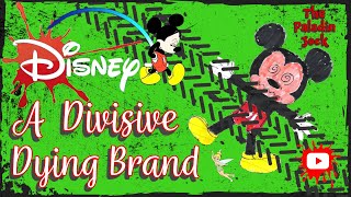 Disney: A Divisive, Dying Brand