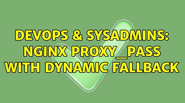 DevOps & SysAdmins: Nginx proxy_pass with dynamic fallback