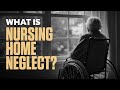 What Is Nursing Home Neglect?