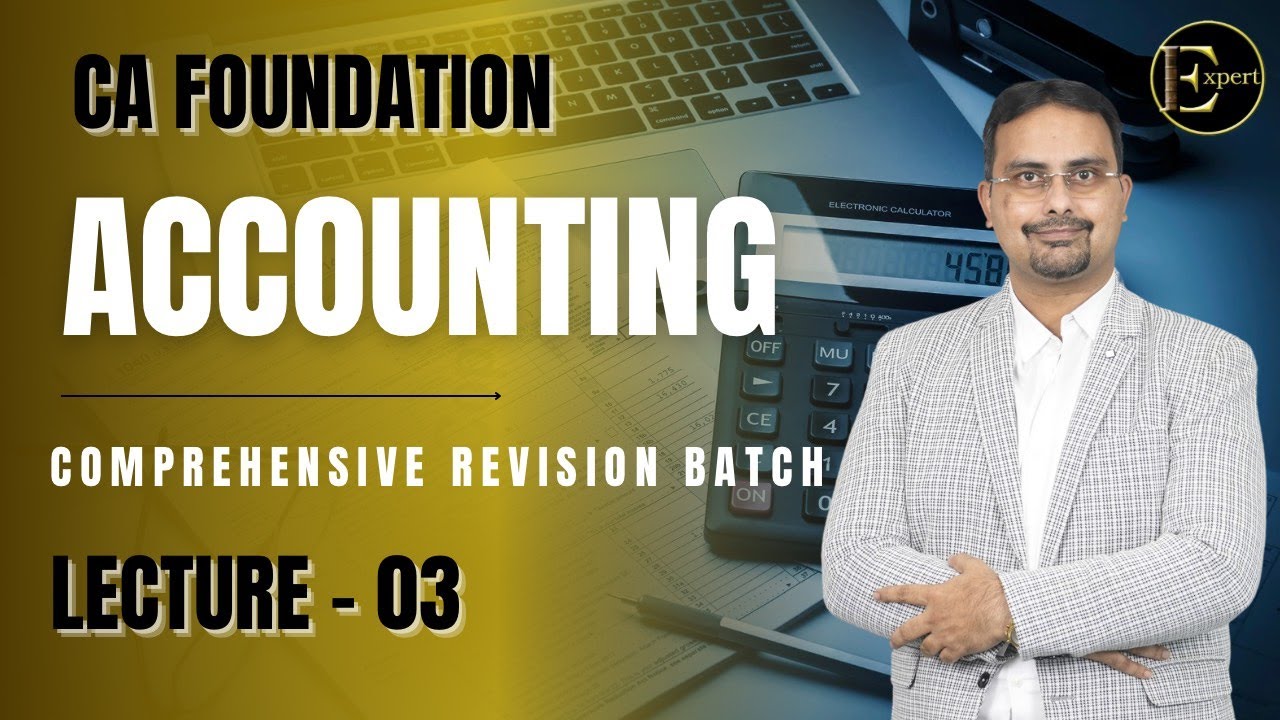 Lecture 3 CA FOUNDATION | ACCOUNTS | COMPREHENSIVE REVISION BATCH ...