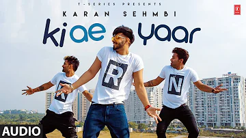 Ki Ae Yaar | Karan Sehmbi (Audio Song) | Latest Punjabi Songs 2022 | T-Series