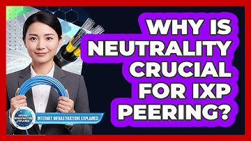 Why Is Neutrality Crucial For IXP Peering?