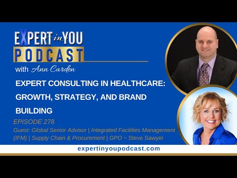 Expert Consulting in Healthcare | Growth Strategy and Brand Building | Episode 278 | Ann Carden