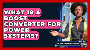 What Is A Boost Converter For Power Systems? - Electrical Engineering Essentials