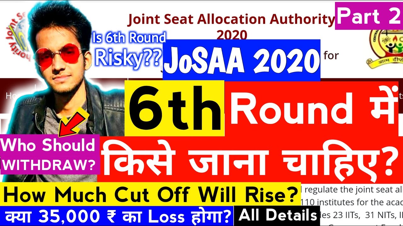 JoSAA ROUND 6 is RISKY? ROUND 6 Mai Kise Jana Chahiye? JoSAA Counselling 2020 for IIT NIT IIIT GFTI