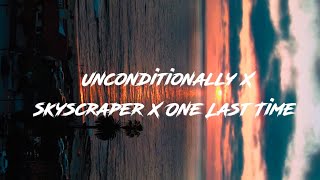 Mashup Slow Beat - Unconditionally X On last time X Skyscraper