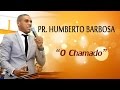 Pr. Humberto Barbosa - O CHAMADO