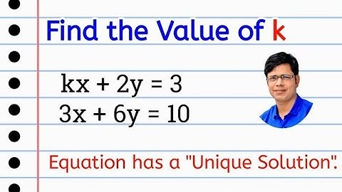 Find the Value of "k"  Equation kx+2y=3 & 3x+6y=10 has a Unique Solution