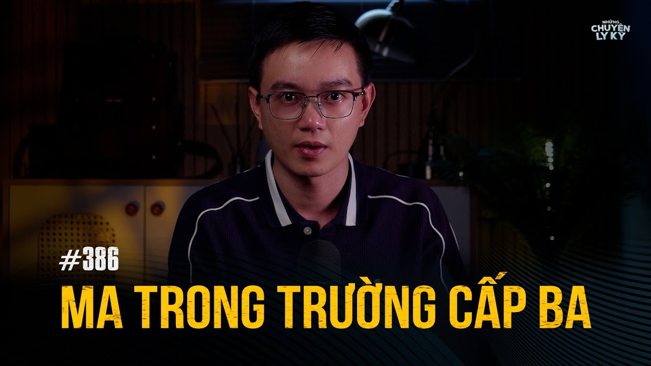 MA TRONG TRƯỜNG CẤP BA - Chuyện tâm linh Nguyễn Huy kể