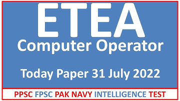 ETEA Computer Operator Today Paper 31 July 2022 I Today Computer Operator Paper I Computer Operator