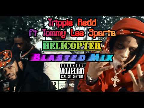 Trippie Redd Helicopter Ft Tommy Lee Sparta Blasted Mix