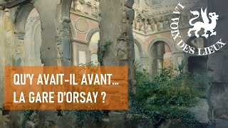 Qu'y avait-il avant la gare d'Orsay ? / La Voix des lieux