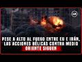 Continúan ACCIONES BÉLICAS y AGRESIÓN en MEDIO ORIENTE pese a cese al fuego entre EU e IRÁN