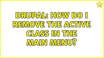 Drupal: How do I remove the active class in the main menu?