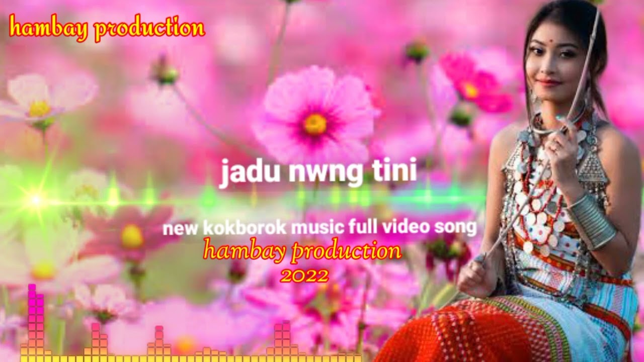 Jadu nwng tini new kokborok music full video song 2022
