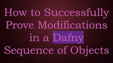 How to Successfully Prove Modifications in a Dafny Sequence of Objects