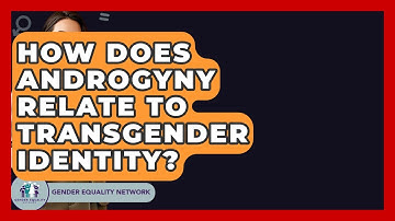How Does Androgyny Relate To Transgender Identity? - Gender Equality Network