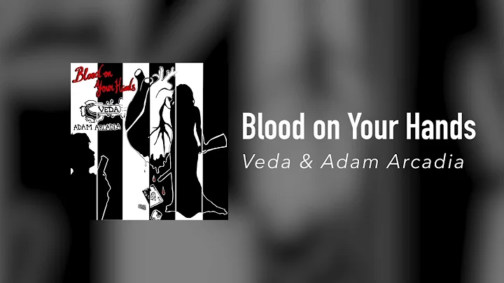 Veda & Adam Arcadia - Blood on Your Hands (Audio O...