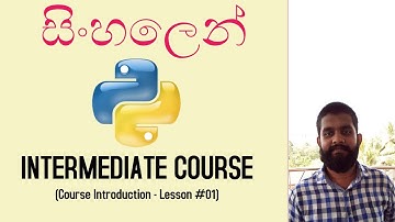 python lessons in sinhala - intermediate python Course Introduction(Lessons #01)