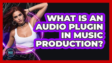 What Is An Audio Plugin In Music Production? - Electronic Mix Masters