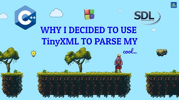 C++, SDL2 Game Engine # Why I choose TinyXML to Parse my Maps
