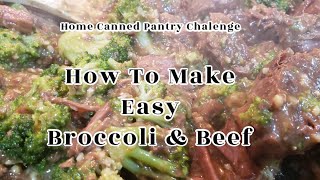 How To Make Easy Broccoli & Beef  -  Home Canned Pantry Challenge