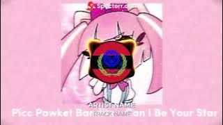 Can I be your star   PiccPawket Banditz