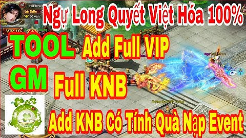 Web Game Private Ngự Long Quyết Việt Hóa 100% | TOOL GM Add Full VIP - Full KNB + Quà Nạp Event