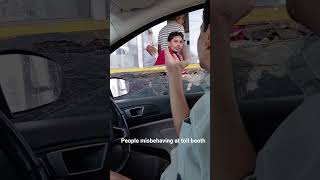 People misbehaving at toll booth not providing recipt