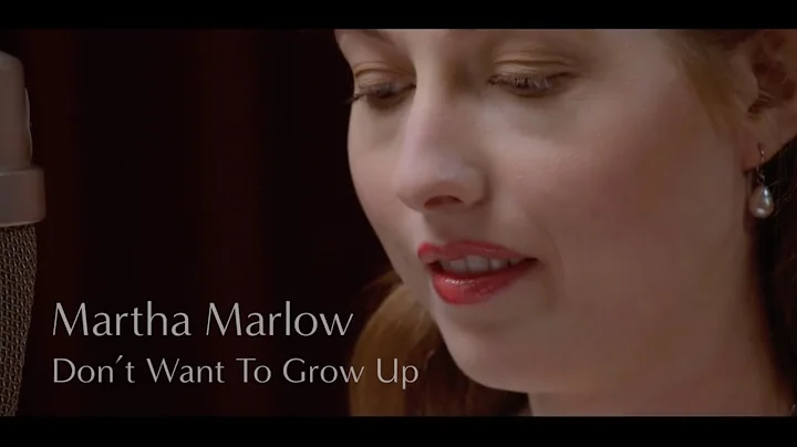Martha Marlow - 'Don't Want To Grow Up'