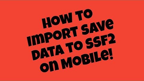 How to Import save to SSF2 on Android! (Works on PC too)