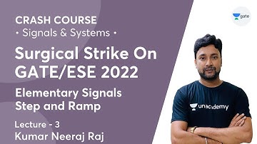 Elementary signals Step and ramp | Lec 3 | Signals & Systems | Crash Course | GATE/ESE 2022