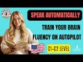 Learn English C1–C2: Train Your Brain to Speak Fluent English Automatically