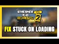 How to FIX Streamer Life Simulator 2 Stuck on Loading Screen / Not Loading