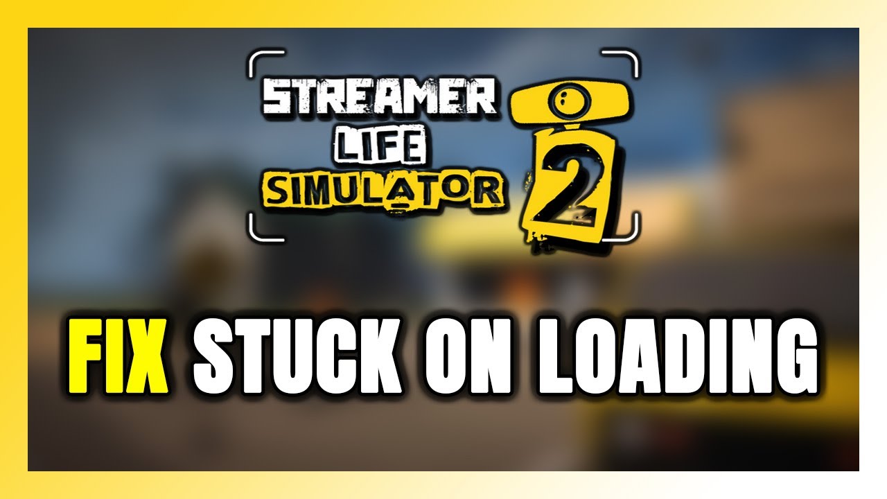 How to FIX Streamer Life Simulator 2 Stuck on Loading Screen / Not ...