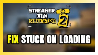 How to FIX Streamer Life Simulator 2 Stuck on Loading Screen / Not Loading screenshot 4