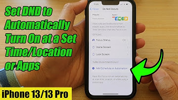 iPhone 13/13 Pro: How to Set Do Not Disturb to Automatically Turn On at a Set Time/Location/Apps