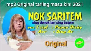 NOK SARITEM voc / cipt : Papae Risky Arr  : Oing Ar #Original#mp3originaltarlingmasakini2021