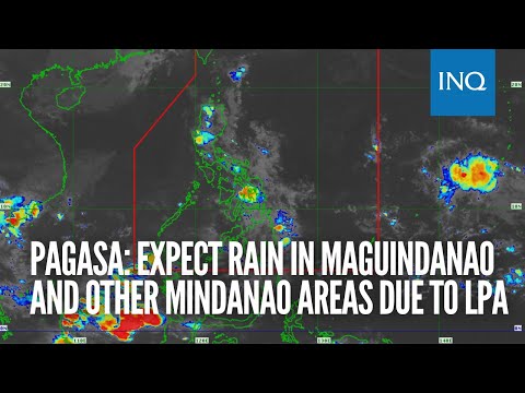 Pagasa: Expect rain in Maguindanao and other Mindanao areas due to LPA