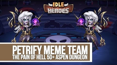 Idle Heroes - Petrify Meme Team Hell 50+ Aspen Dungeon