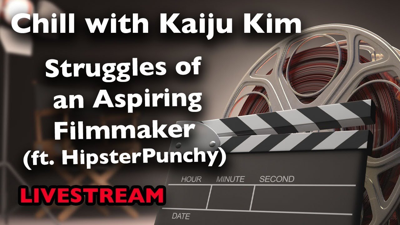 Chill with Kaiju Kim Ep. 19 - Struggles of an Aspiring Filmmaker