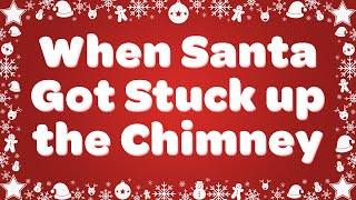 When Santa Got Stuck Up the Chimney with Lyrics 🎅 Kids Christmas Song